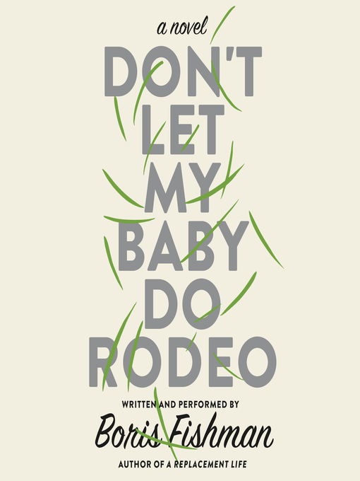 Title details for Don't Let My Baby Do Rodeo by Boris Fishman - Wait list